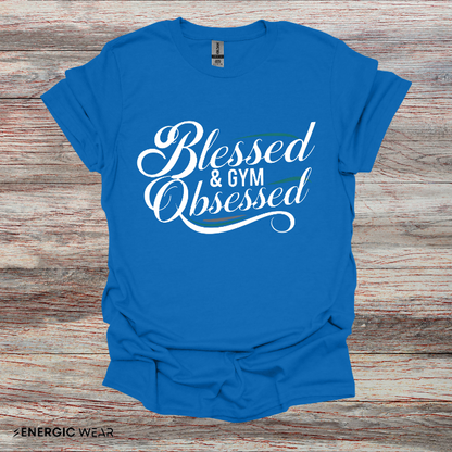 Blessed And Gym Obsessed Tshirt - Motivational Workout Tee