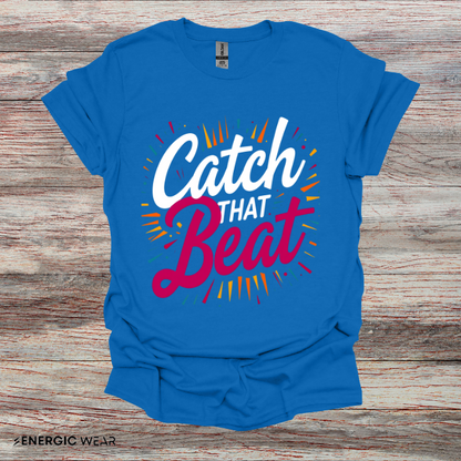 Catch That Beat TShirt - Motivational Workout Tee