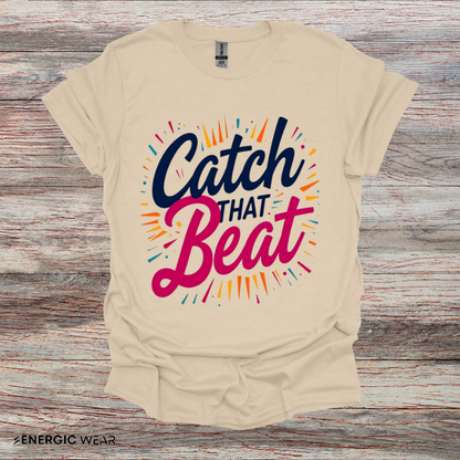 Catch That Beat TShirt - Motivational Workout Tee