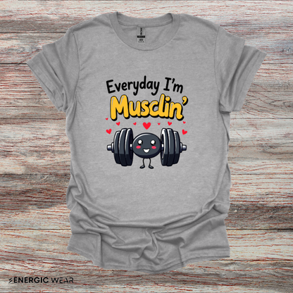 Everyday I'm musclin' TShirt - Motivational Workout Tee