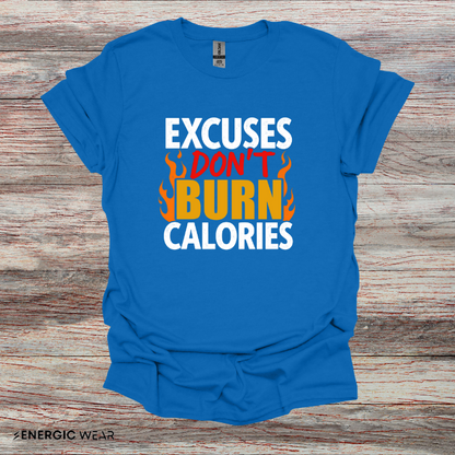 Excuses don't burn calories! – Funny Workout Tee