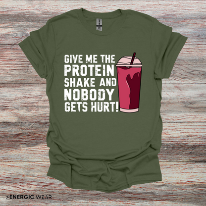 Give Me The Protein Shake And Nobody Gets Hurt! Funny Gym Tee