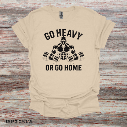 Go Heavy Or Go Home - Fitness Tee