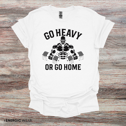 Go Heavy Or Go Home - Fitness Tee