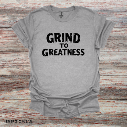 Grind To GREATNESS! Motivational Lifestyle Tee