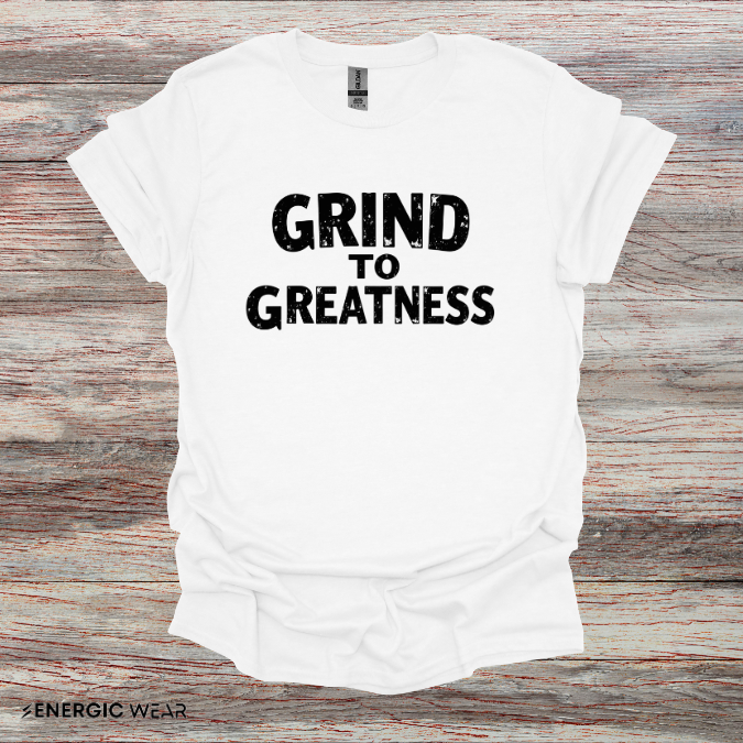 Grind To GREATNESS! Motivational Lifestyle Tee