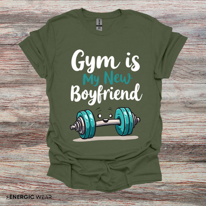 Gym is My New Boyfriend! Funny Fitness Shirt