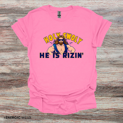HOLY SWOLY HE IS RIZZIN - Funny Gym Shirt