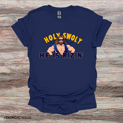 HOLY SWOLY HE IS RIZZIN - Funny Gym Shirt