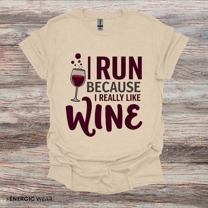 I RUN Because I Really LIKE WINE! Funny Fitness Tee
