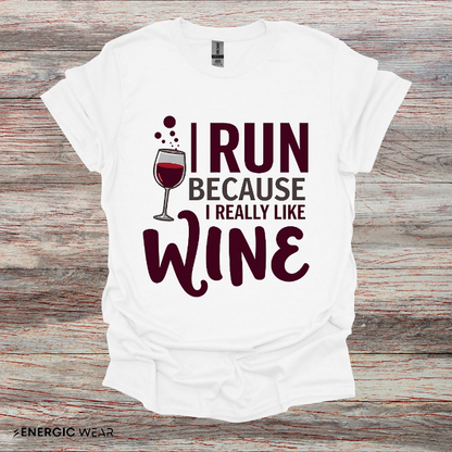 I RUN Because I Really LIKE WINE! Funny Fitness Tee