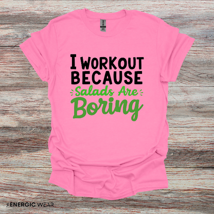 I workout Because Salads Are Boring! Funny Fitness tee