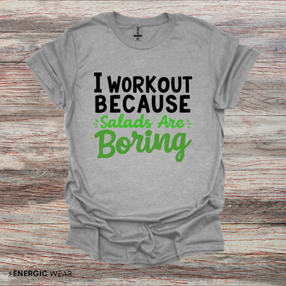 I workout Because Salads Are Boring! Funny Fitness tee