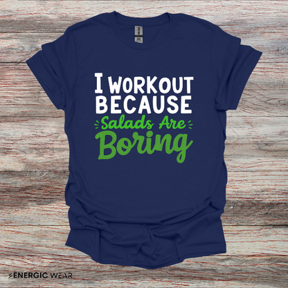 I workout Because Salads Are Boring! Funny Fitness tee