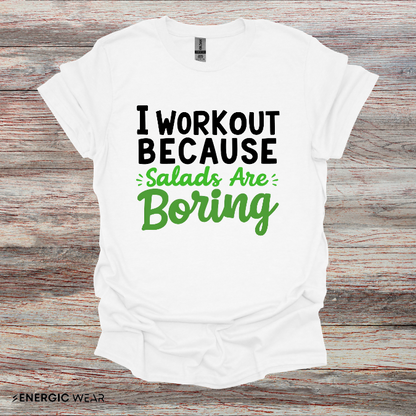 I workout Because Salads Are Boring! Funny Fitness tee