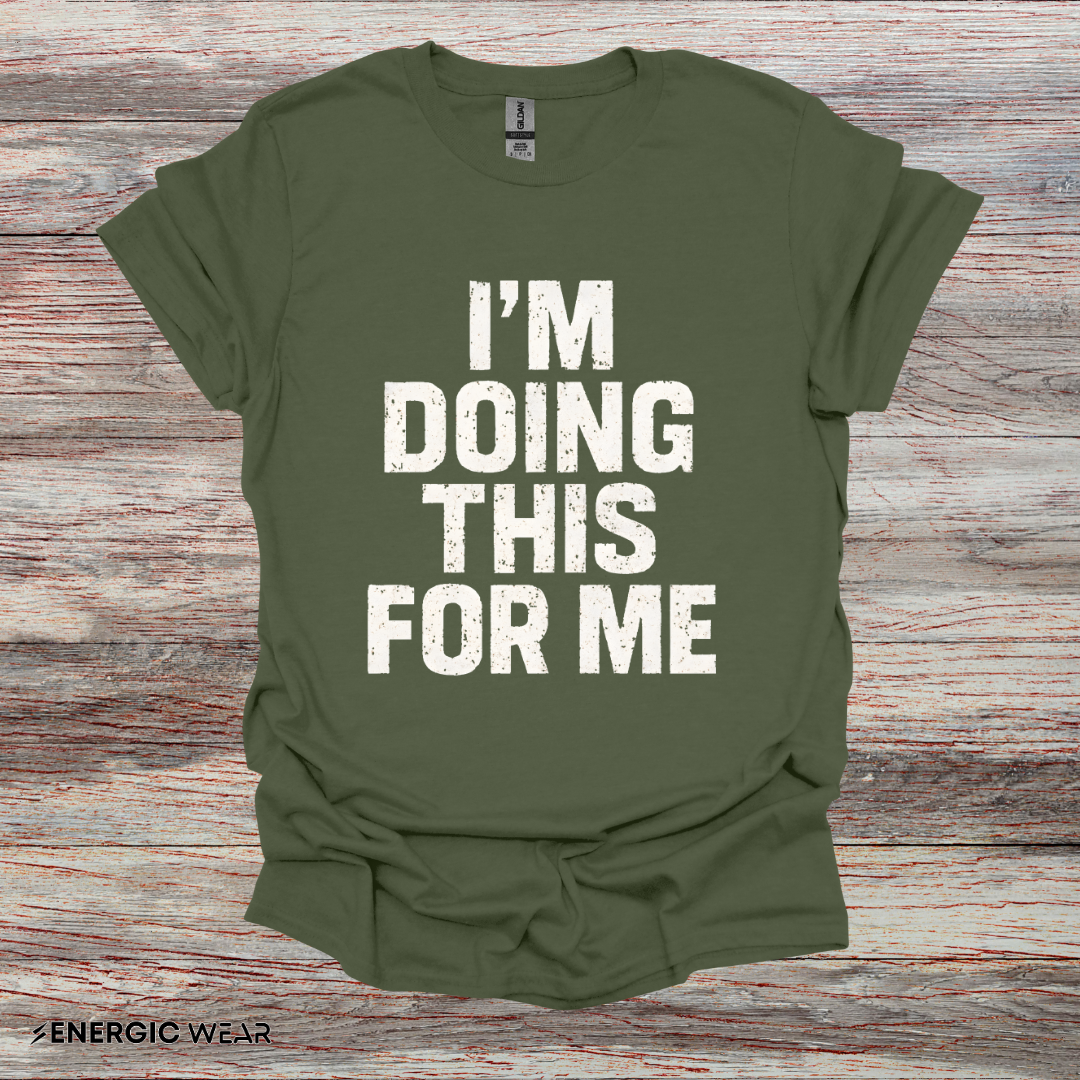 I'm Doing This For Me - Fitness Motivational Tee