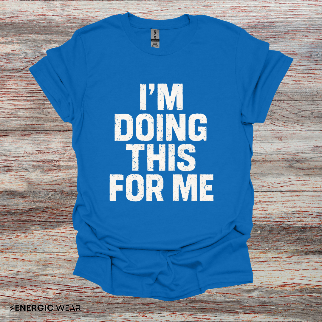 I'm Doing This For Me - Fitness Motivational Tee