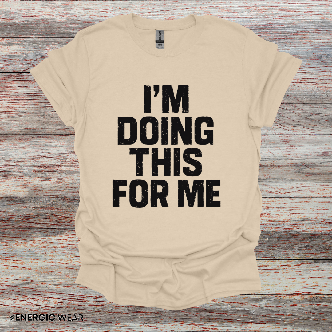 I'm Doing This For Me - Fitness Motivational Tee