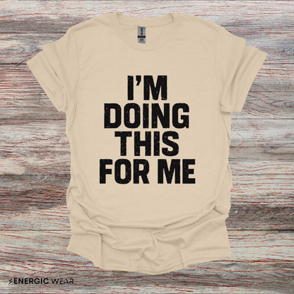 I'm Doing This For Me - Fitness Motivational Tee