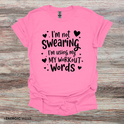 Im Not Swearing Im Using My Workout Words! Funny Fitness Tee