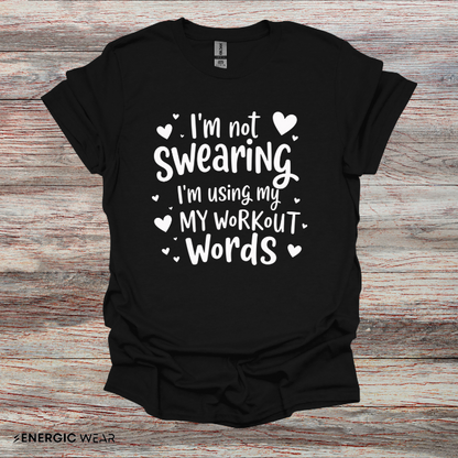 Im Not Swearing Im Using My Workout Words! Funny Fitness Tee