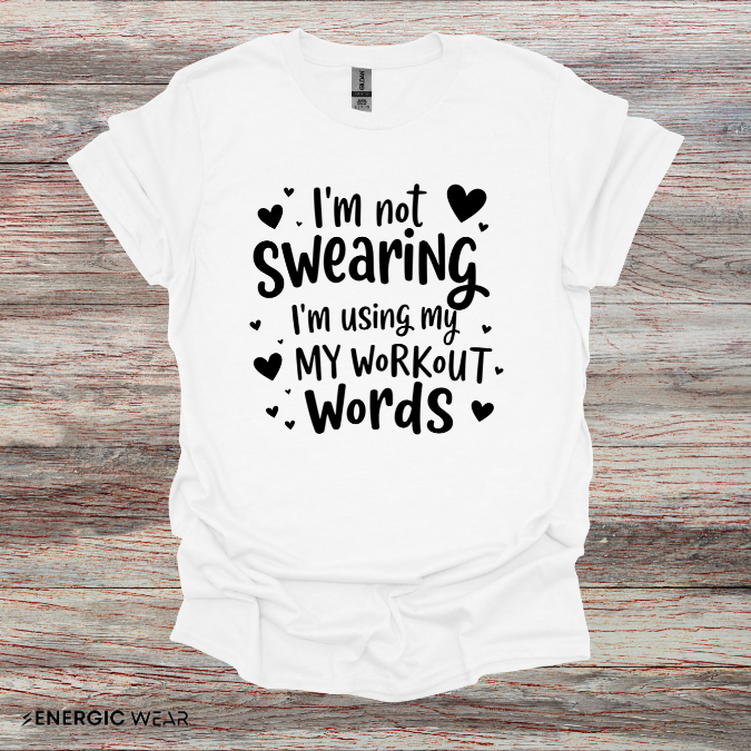 Im Not Swearing Im Using My Workout Words! Funny Fitness Tee