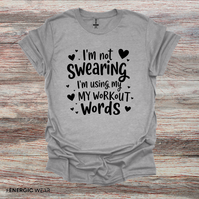 Im Not Swearing Im Using My Workout Words! Funny Fitness Tee
