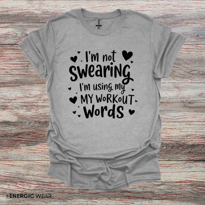 Im Not Swearing Im Using My Workout Words! Funny Fitness Tee