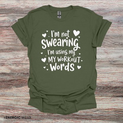 Im Not Swearing Im Using My Workout Words! Funny Fitness Tee