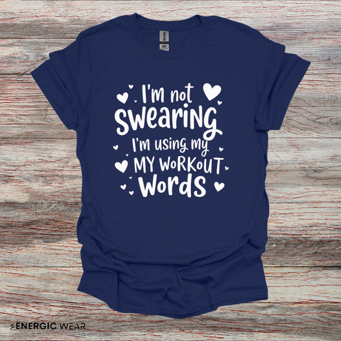Im Not Swearing Im Using My Workout Words! Funny Fitness Tee