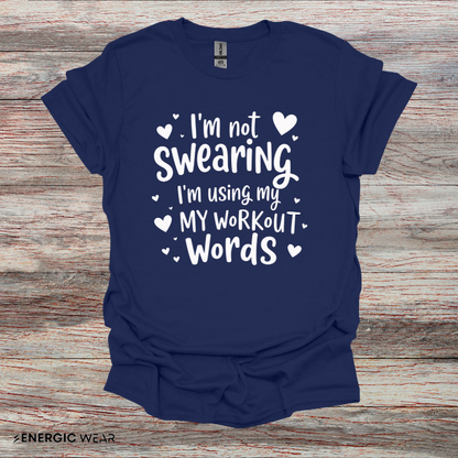 Im Not Swearing Im Using My Workout Words! Funny Fitness Tee
