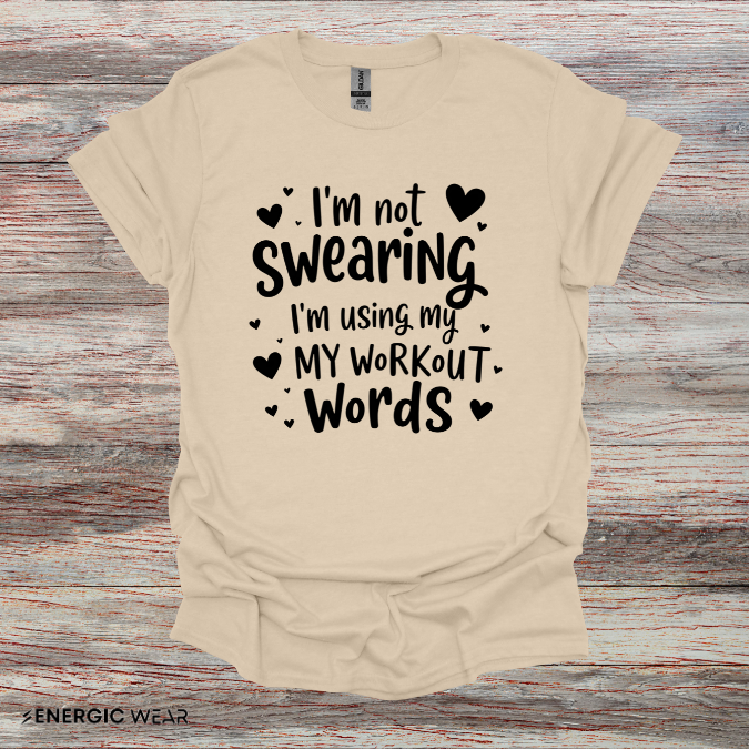 Im Not Swearing Im Using My Workout Words! Funny Fitness Tee