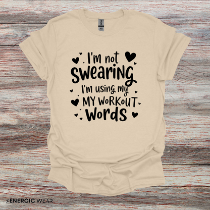 Im Not Swearing Im Using My Workout Words! Funny Fitness Tee