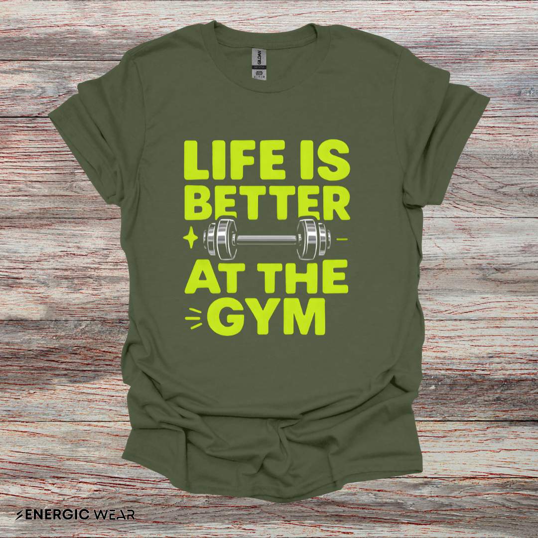 Life is better At The Gym - Fitness Motivational Tee