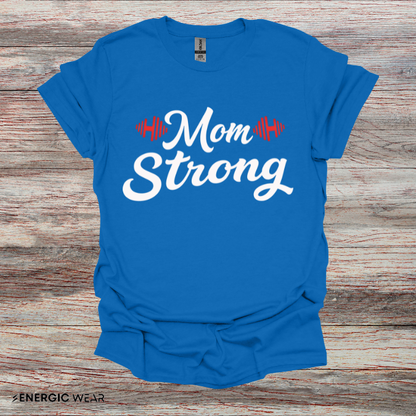 Mom Strong! TShirt – Motivational Strong Mom Tee