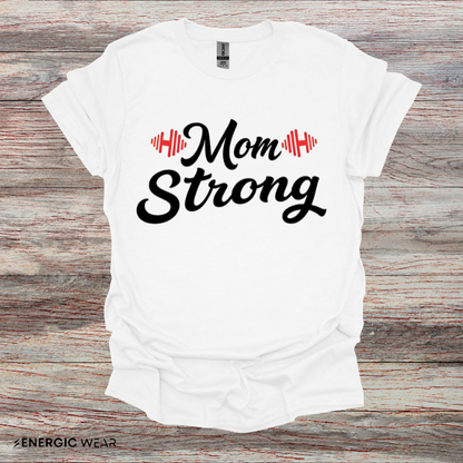 Mom Strong! TShirt – Motivational Strong Mom Tee