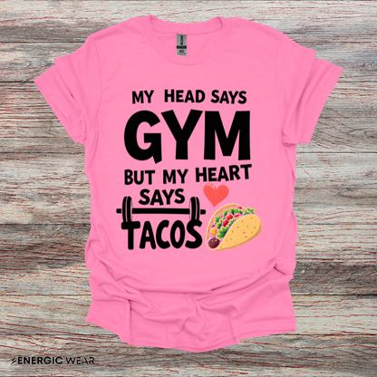 My Head Says Gym But My Heart Says Tacos! TShirt – Funny Fitness Tee