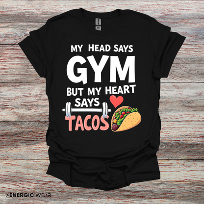 My Head Says Gym But My Heart Says Tacos! TShirt – Funny Fitness Tee