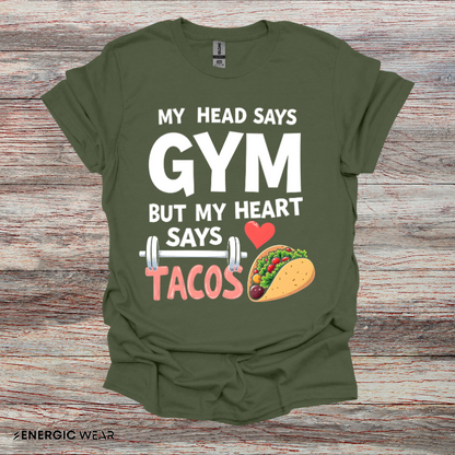 My Head Says Gym But My Heart Says Tacos! TShirt – Funny Fitness Tee