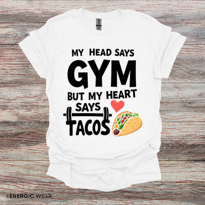 My Head Says Gym But My Heart Says Tacos! TShirt – Funny Fitness Tee