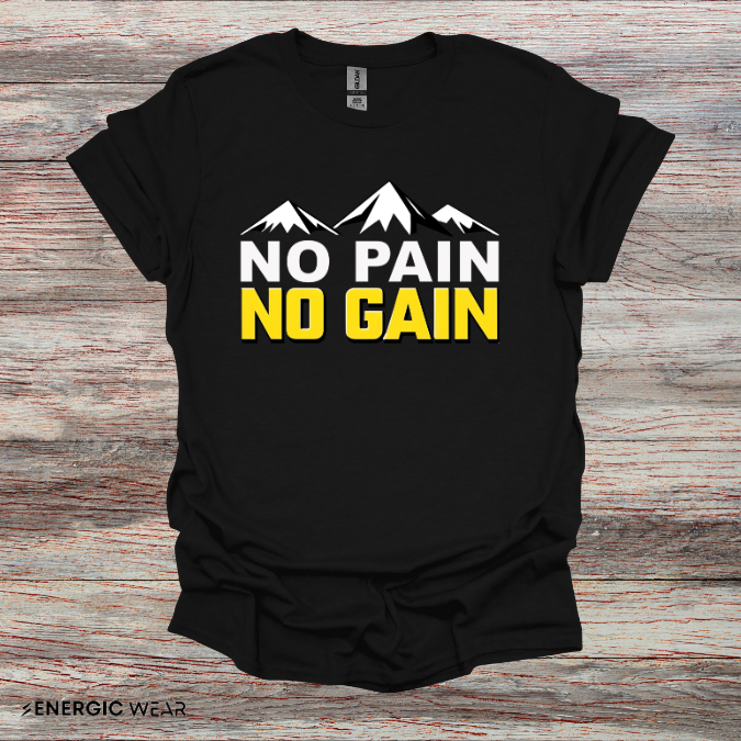 NO PAIN NO Gain! TShirt – Motivational Workout Tee