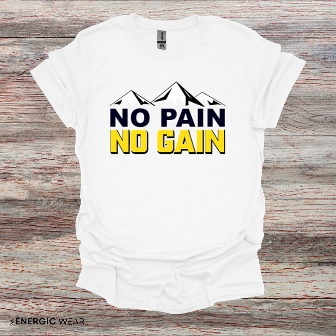 NO PAIN NO Gain! TShirt – Motivational Workout Tee