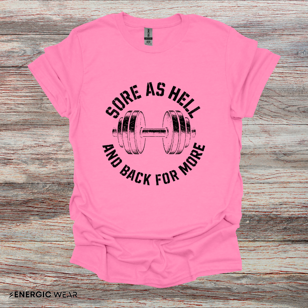 Sore As Hell And Back For More - Fitness Motivational Tee