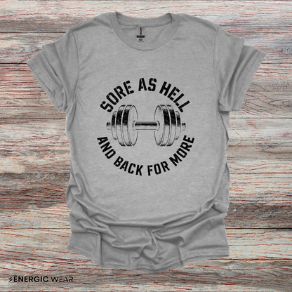 Sore As Hell And Back For More - Fitness Motivational Tee