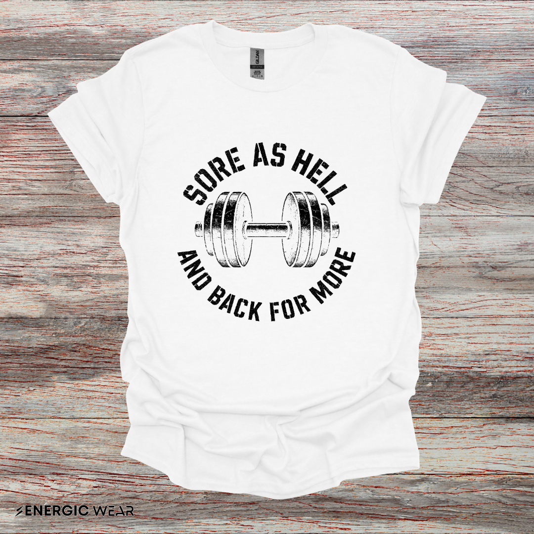 Sore As Hell And Back For More - Fitness Motivational Tee