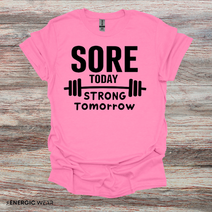 Sore Today, Strong Tomorrow. TShirt – Gym Motivation Shirt