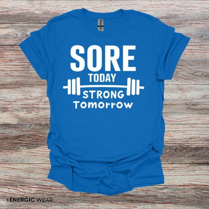 Sore Today, Strong Tomorrow. TShirt – Gym Motivation Shirt