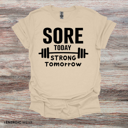 Sore Today, Strong Tomorrow. TShirt – Gym Motivation Shirt