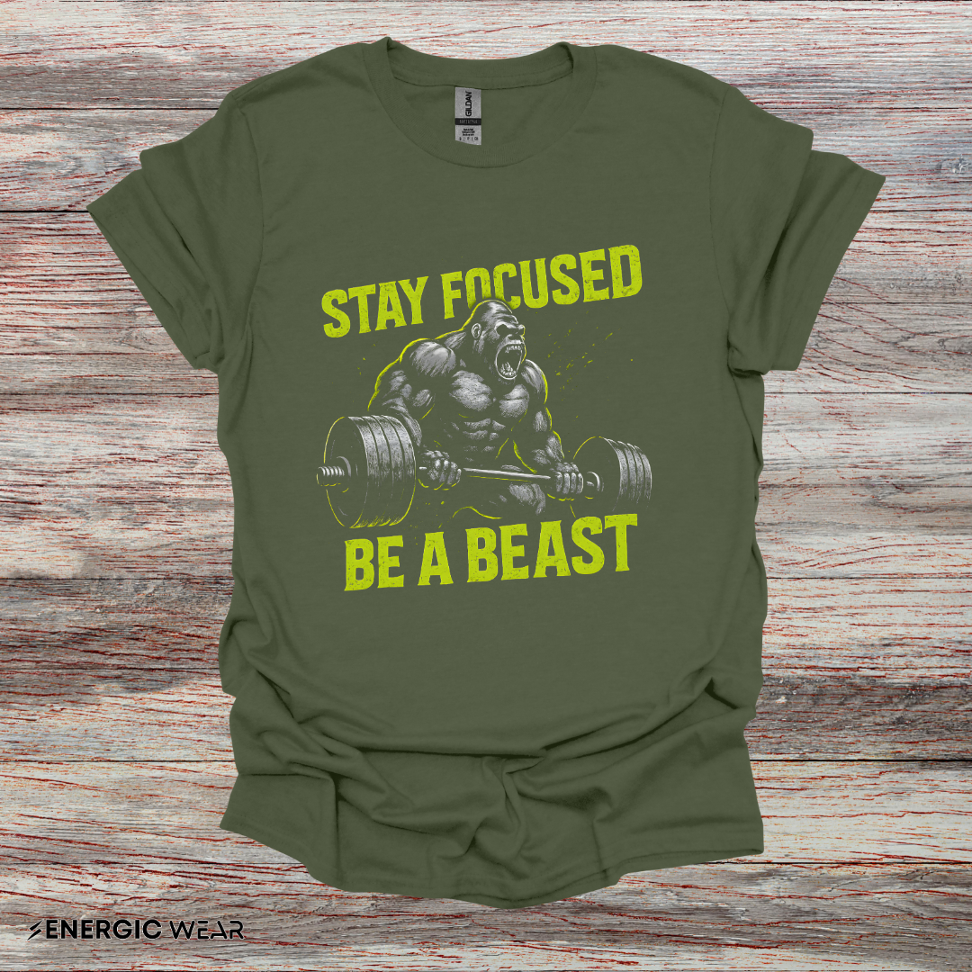 Stay Focused Be A Beast - Fitness Motivational Tee