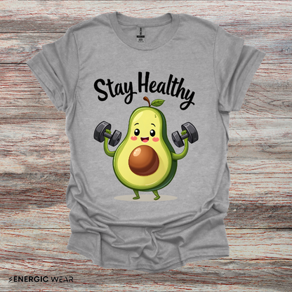 Stay Healthy Avocado! TShirt – Funny Gym Foodie Tee